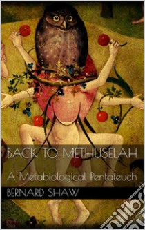 Back to Methuselah. E-book. Formato EPUB ebook di Bernard Shaw