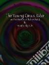 The Young Circus Rider : or, the Mystery of Robert Rudd . E-book. Formato Mobipocket ebook