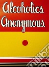 Alcoholics AnonymousOriginal 1st Edition. E-book. Formato EPUB ebook