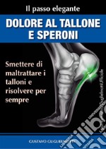 Dolore al Tallone e SperoniSoluzione unica e definitiva. E-book. Formato EPUB ebook