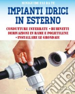 Impianti idrici in esternoCondutture interrate - Rubinetti - Derivazioni in rame e polietilene - Installare le grondaie. E-book. Formato PDF ebook