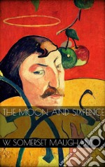 The Moon and Sixpence. E-book. Formato EPUB ebook