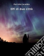 Elfi di due città. E-book. Formato EPUB