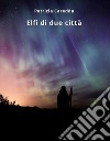 Elfi di due città. E-book. Formato EPUB ebook