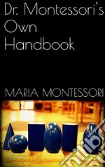 Dr. Montessori's Own Handbook . E-book. Formato EPUB ebook