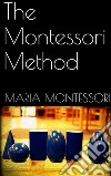 The Montessori Method. E-book. Formato EPUB ebook