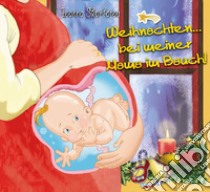 Weihnachten... bei meiner Mama im Bauch!: Eine magische Weihnachtsreise.... E-book. Formato EPUB ebook di Ioanna Skarlatou