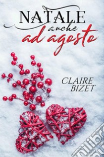 Natale anche ad agosto. E-book. Formato EPUB ebook di CLAIRE BIZET