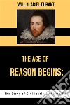 The Age of Reason Begins: The Story of Civilization, Volume VII. E-book. Formato EPUB ebook di Will Durant