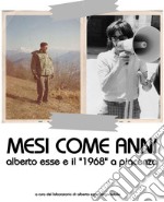 Mesi come anni -: Alberto Esse e il '1968' a Piacenza. E-book. Formato PDF ebook