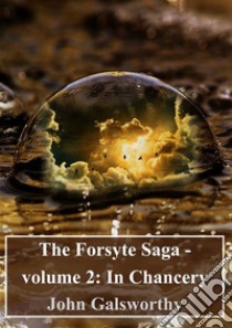 The Forsyte Saga - volume 2: In Chancery. E-book. Formato PDF ebook di John Galsworthy