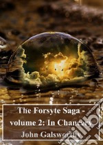 The Forsyte Saga - volume 2: In Chancery. E-book. Formato PDF ebook