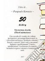 50 Fifty Mysterious deaths(Morti misteriose). E-book. Formato PDF ebook