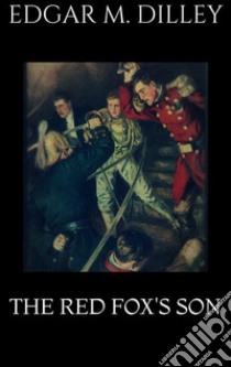 The Red Fox's Son. E-book. Formato EPUB ebook di Edgar M. Dilley