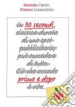 30 secondi prima e dopo. E-book. Formato EPUB ebook