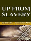 Up from  slavery. E-book. Formato EPUB ebook