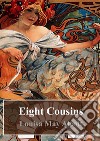 Eight Cousins. E-book. Formato PDF ebook di  Louisa May Alcott