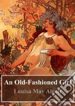 An Old-Fashioned Girl. E-book. Formato PDF ebook