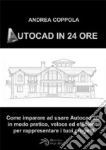 Autocad in 24 ore. E-book. Formato PDF ebook