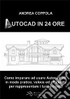 Autocad in 24 ore. E-book. Formato PDF ebook di Andrea Coppola
