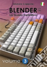 Blender - La Guida Definitiva - volume 3 - 2a edizione ita. E-book. Formato PDF ebook