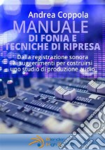 Manuale di Fonia e Tecniche di Ripresa. E-book. Formato PDF ebook