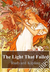 The Light That Failed. E-book. Formato PDF ebook di Rudard Kipling