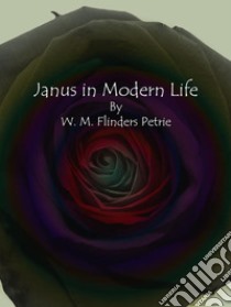 Janus in Modern Life. E-book. Formato Mobipocket ebook di W. M. Flinders Petrie