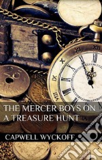 The Mercer Boys on a Treasure Hunt. E-book. Formato EPUB