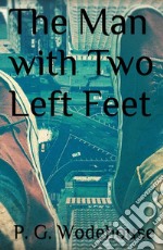 The Man with Two Left Feet. E-book. Formato EPUB ebook