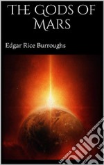 The Gods of Mars. E-book. Formato EPUB ebook