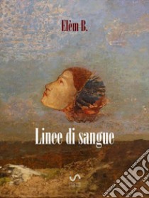 Linee di sangue. E-book. Formato EPUB ebook di Elèm B