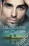 La disciplina del cuore. E-book. Formato EPUB ebook