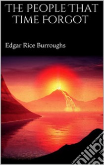 The People That Time Forgot . E-book. Formato EPUB ebook di Edgar Rice Burroughs