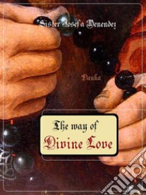 The Way Of Divine Love. E-book. Formato EPUB ebook di Sr. Josefa Menendez