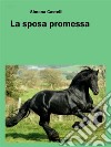 La sposa promessa. E-book. Formato EPUB ebook