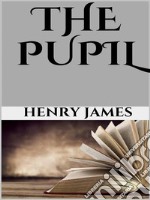 The pupil. E-book. Formato EPUB ebook