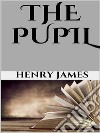 The pupil. E-book. Formato EPUB ebook