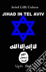 Israel Jihad in Tel Aviv. E-book. Formato Mobipocket ebook