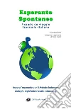 Esperanto Spontaneo - Frasario da viaggio Esperanto-Italiano: Impara l'esperanto con il Metodo Tartaruga: Dialoghi, registrazioni audio e flashcard. E-book. Formato EPUB ebook di Paola Tosato