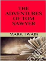 The Adventures of Tom Sawyer. E-book. Formato EPUB ebook