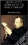 Logic as the Science of the pure Concept. E-book. Formato EPUB ebook di Benedetto Croce