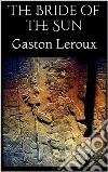 The Bride of the Sun. E-book. Formato EPUB ebook