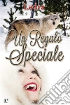 Un regalo speciale. E-book. Formato EPUB ebook