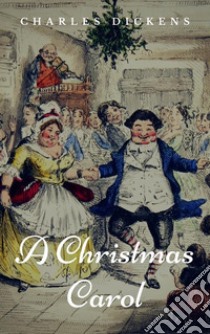 A Christmas Carol: Illustrated. E-book. Formato EPUB ebook di Charles Dickens