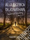 Alla ricerca di Jonathan. E-book. Formato EPUB ebook di Salvatore Viola