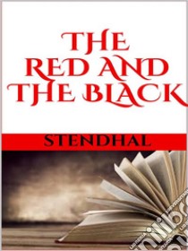 The Red and the Black. E-book. Formato EPUB ebook di Stendhal