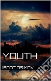 Youth. E-book. Formato EPUB ebook di Isaac Asimov