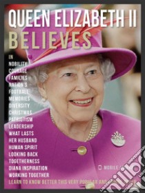 Queen Elizabeth II Believes - Queen Elizabeth II Quotes And BelievesLearn to know better this very unique ruler. E-book. Formato Mobipocket ebook di Mobile Library