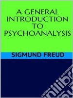 A general introduction to psychoanalysis. E-book. Formato EPUB ebook